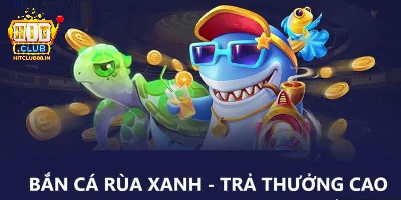 Điểm mạnh khiến bắn cá rùa xanh tại HITCLUB trở nên nổi bật Điểm mạnh khiến bắn cá rùa xanh tại HITCLUB trở nên nổi bật