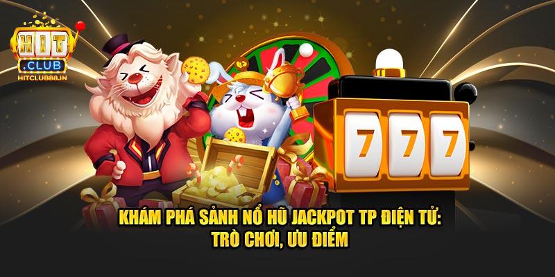 Điểm mạnh vượt trội chỉ có tại Nổ hũ TP HITCLUB Điểm mạnh vượt trội chỉ có tại Nổ hũ TP HITCLUB