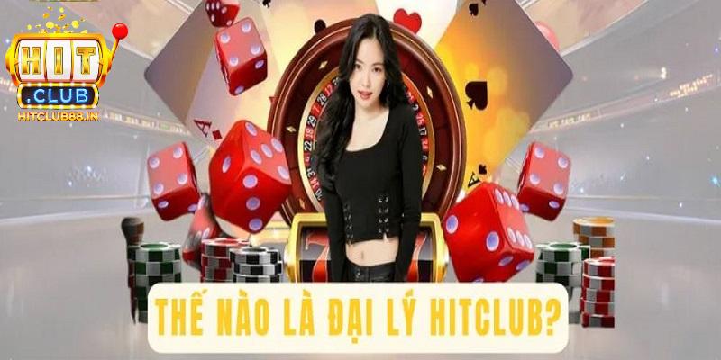 Vài nét cơ bản về đại lý HITCLUB cần biết Vài nét cơ bản về đại lý HITCLUB cần biết